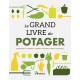 LE GRAND LIVRE DU POTAGER