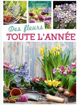 DES FLEURS TOUTE L'ANNEE