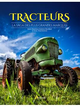 TRACTEURS LA SAGA DES PLUS GRANDES MARQUES