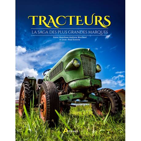 TRACTEURS LA SAGA DES PLUS GRANDES MARQUES