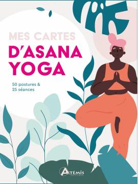 MES CARTES D'ASANA YOGA 50 POSTURES & 25 SEANCES