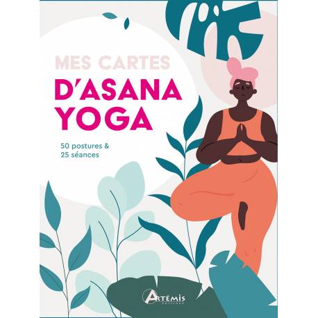 MES CARTES D'ASANA YOGA 50 POSTURES & 25 SEANCES