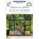 REUSSIR SES CULTURES SOUS SERRE
