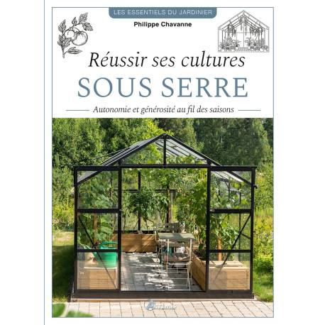 REUSSIR SES CULTURES SOUS SERRE