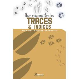 POUR RECONNAITRE LES TRACES & INDICES
