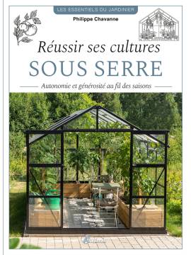 REUSSIR SES CULTURES SOUS SERRE
