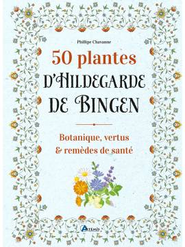50 PLANTES D'HILDEGARDE DE BINGEN