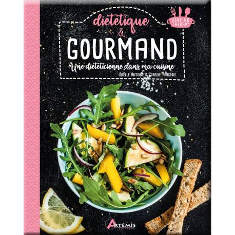 GOURMAND & DIETETIQUE UNE DIETETICIENNE DANS MA CUISINE