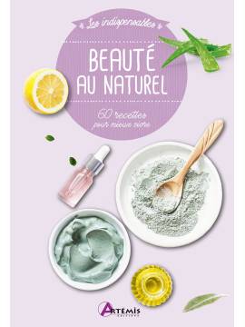BEAUTE AU NATUREL - 60 RECETTES POUR MIEUX VIVRE