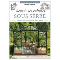 REUSSIR SES CULTURES SOUS SERRE