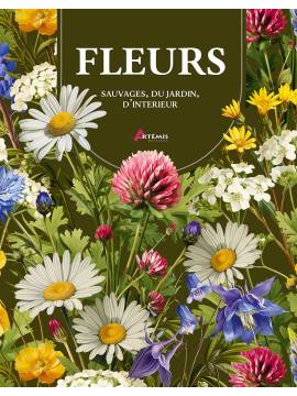 FLEURS : SAUVAGES, DU JARDIN, D'INTERIEUR