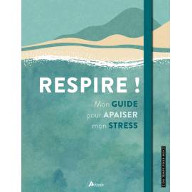 RESPIRE ! MON GUIDE POUR APAISER MON STRESS