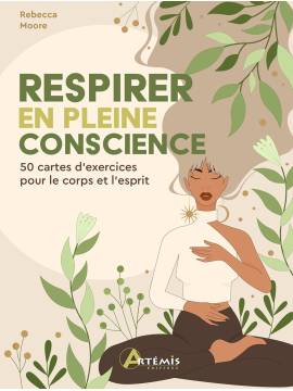 RESPIRER EN PLEINE CONSCIENCE - COFFRET + 50 CARTES D'EXERCICES POUR LE CORPS ET L'ESPRIT