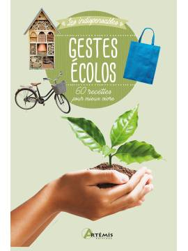 GESTES ECOLOS - 60 RECETTES POUR MIEUX VIVRE