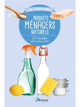 PRODUITS MENAGERS NATURELS 60 RECETTES POUR MIEUX VIVRE