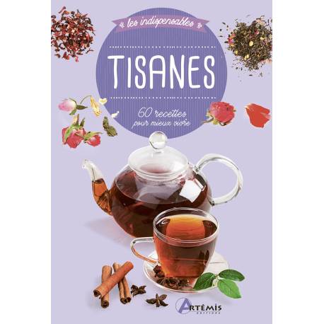 TISANES - 60 RECETTES POUR MIEUX VIVRE