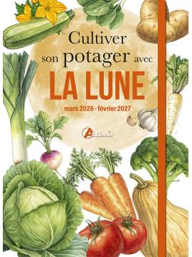 CULTIVER SON POTAGER AVEC LA LUNE MARS 2026 - FEVRIER 2027