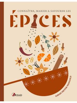 CONNAÎTRE, MARIER ET SAVOURER LES EPICES