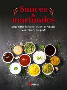 SAUCES & MARINADES - 80 RECETTES FACILES ET INCONTOURNABLES