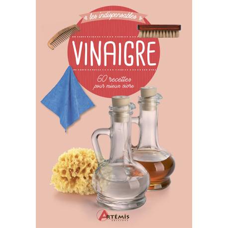 VINAIGRE - 60 RECETTES POUR MIEUX VIVRE