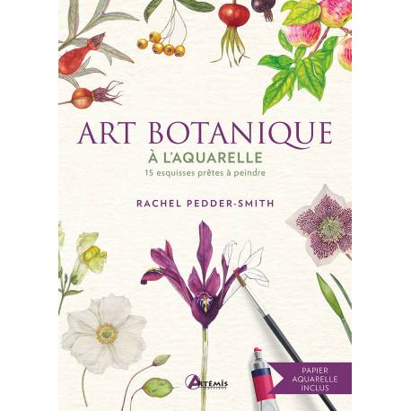 ART BOTANIQUE A L'AQUARELLE 15 ESQUISSES PRETES A PEINDRE