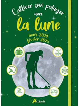 CULTIVER SON POTAGER AVEC LA LUNE MARS 2024 - FEVRIER 2025