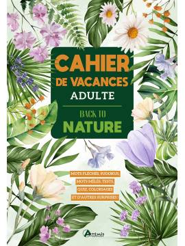 BACK TO NATURE - CAHIER DE VACANCES ADULTE