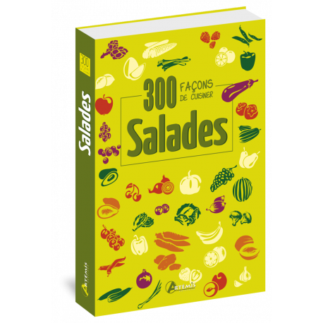 300 FACONS DE CUISINER LES SALADES