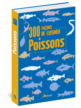 300 FACONS DE CUISINER LES POISSONS