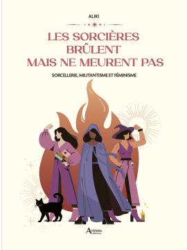 LES SORCIÈRES BRÛLENT MAIS NE MEURENT PAS - FÉMINISME ET RÉSISTANCE