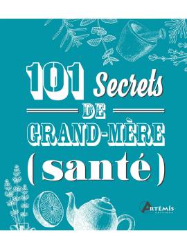 SANTE 101 SECRETS DE GRAND-MERE