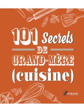 CUISINE 101 SECRETS DE GRAND-MERE