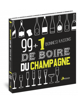 99 + 1 BONNES RAISONS DE BOIRE DU CHAMPAGNE