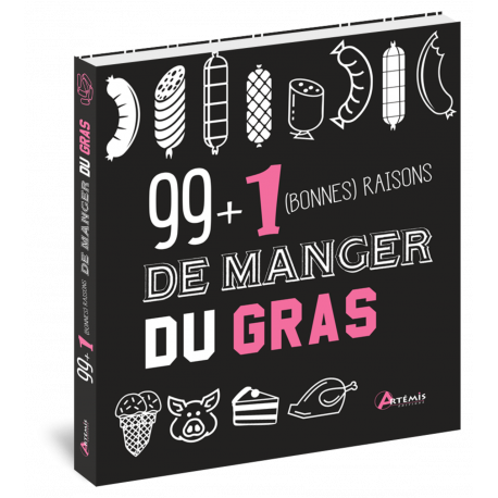 99 + 1 BONNES RAISONS DE MANGER DU GRAS