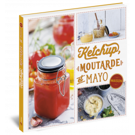 KETCHUP MOUTARDE ET MAYO MAISON