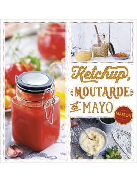 KETCHUP MOUTARDE ET MAYO MAISON