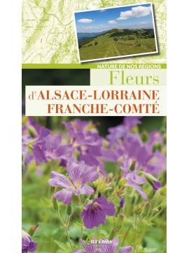 FLEURS D'ALSACE-LORRAINE FRANCHE-COMTE