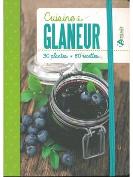 CUISINE DU GLANEUR 30 PLANTES * 80 RECETTES