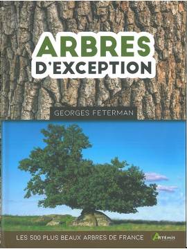 ARBRES D'EXCEPTION LES 500 PLUS BEAUX ARBRES DE FRANCE