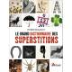 LE GRAND DICTIONNAIRE DES SUPERSTITIONS