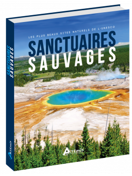 SANCTUAIRES SAUVAGES - LES PLUS BEAUX SITES NATURELS DE L'UNESCO