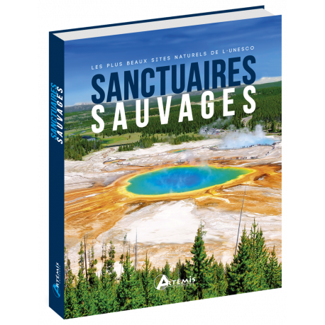 SANCTUAIRES SAUVAGES - LES PLUS BEAUX SITES NATURELS DE L'UNESCO