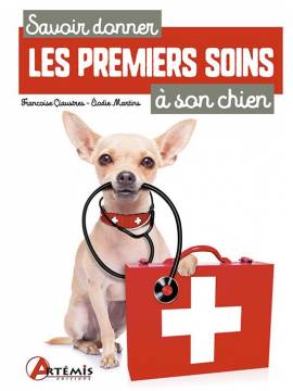 SAVOIR DONNER LES PREMIERS SOINS À SON CHIEN