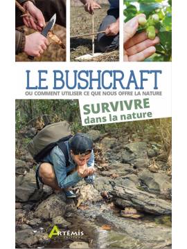 LE BUSHCRAFT SURVIVRE DANS LA NATURE