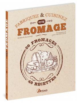 FABRIQUEZ ET CUISINEZ VOTRE FROMAGE