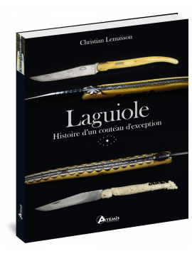 LAGUIOLE - HISTOIRE D' UN COUTEAU D'EXCEPTION