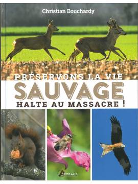 PRÉSERVONS LA VIE SAUVAGE HALTE AU MASSACRE