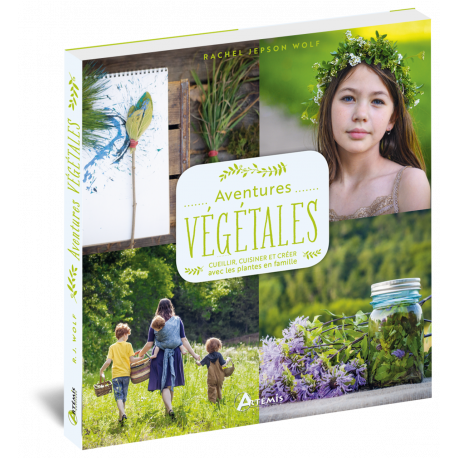 AVENTURES VEGETALES : CUEILLIR CUISINER, CREER AVEC LES PLANTES