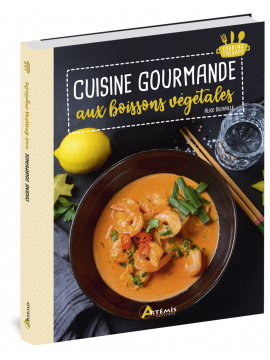 CUISINE GOURMANDE AUX BOISSONS VEGETALES