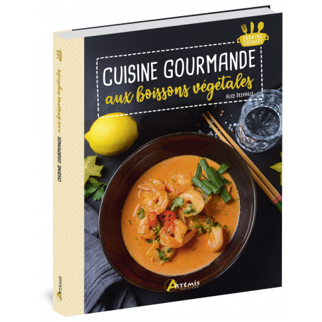 CUISINE GOURMANDE AUX BOISSONS VEGETALES